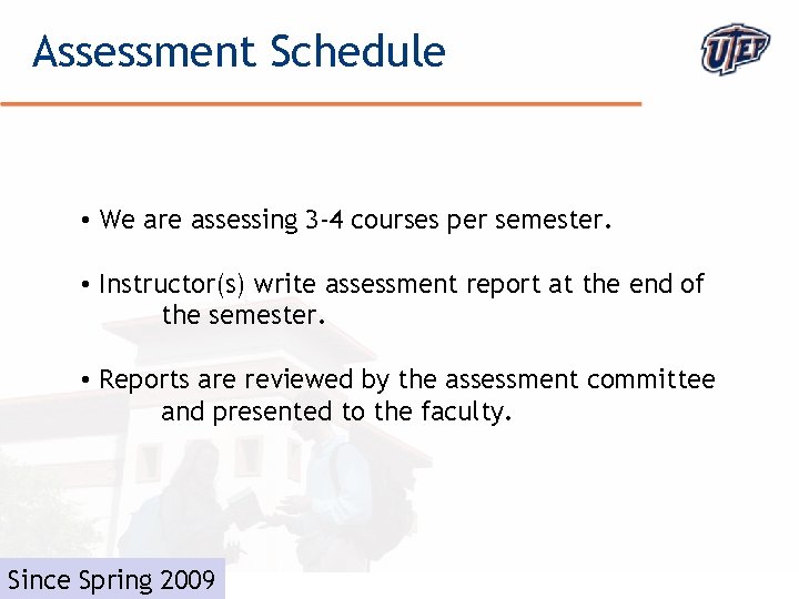 Assessment Schedule • We are assessing 3 -4 courses per semester. • Instructor(s) write