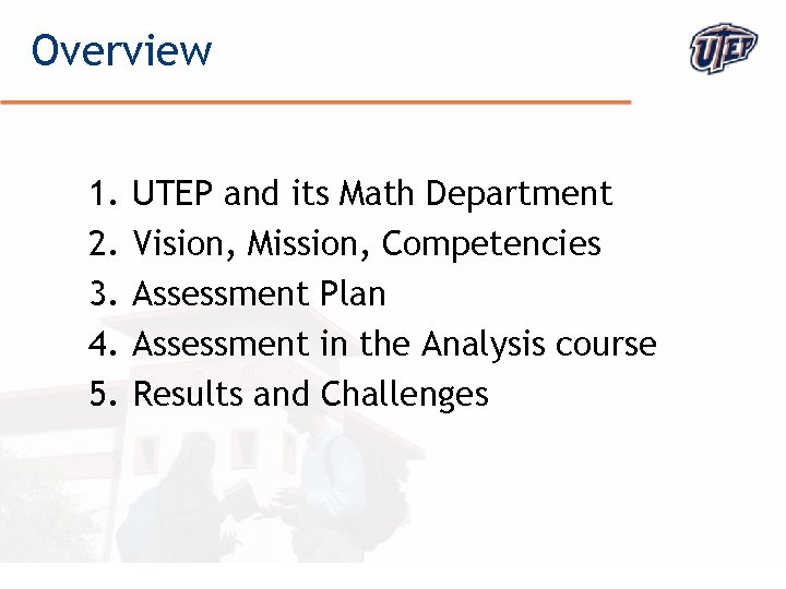 Overview 1. 2. 3. 4. 5. UTEP and its Math Department Vision, Mission, Competencies