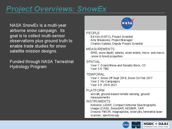 Project Overviews: Snow. Ex NASA Snow. Ex is a multi-year airborne snow campaign. Its