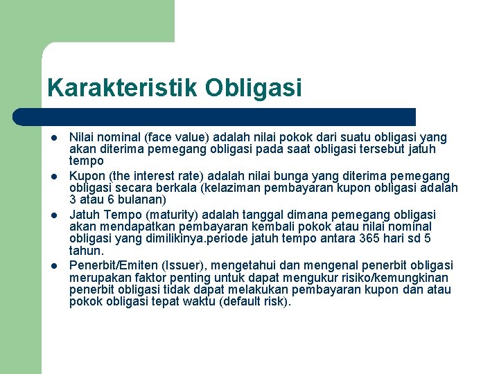 Karakteristik Obligasi l l Nilai nominal (face value) adalah nilai pokok dari suatu obligasi