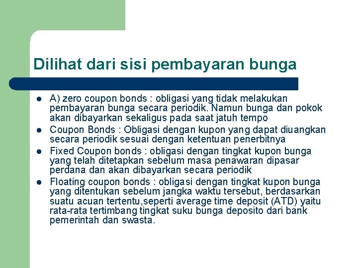 Dilihat dari sisi pembayaran bunga l l A) zero coupon bonds : obligasi yang