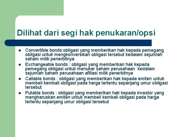 Dilihat dari segi hak penukaran/opsi l l Convertible bonds: obligasi yang memberikan hak kepada