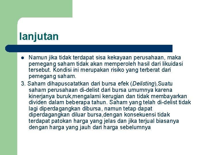 lanjutan Namun jika tidak terdapat sisa kekayaan perusahaan, maka pemegang saham tidak akan memperoleh