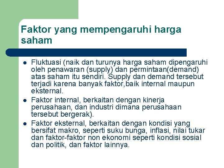 Faktor yang mempengaruhi harga saham l l l Fluktuasi (naik dan turunya harga saham