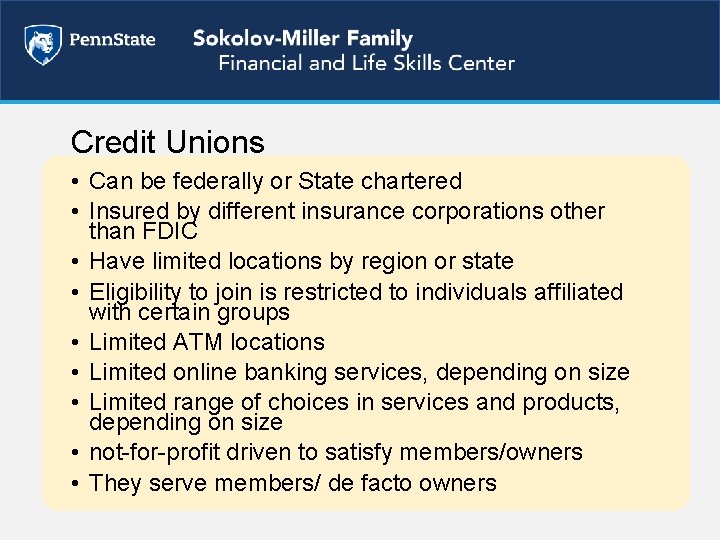 Credit Unions • Can be federally or State chartered • Insured by different insurance