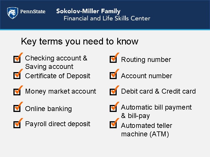 Key terms you need to know Checking account & Saving account Certificate of Deposit