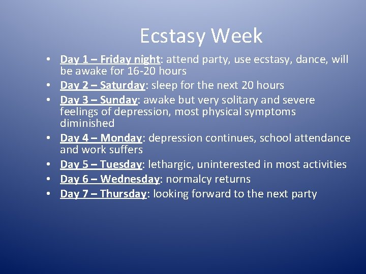 Ecstasy Week • Day 1 – Friday night: attend party, use ecstasy, dance, will