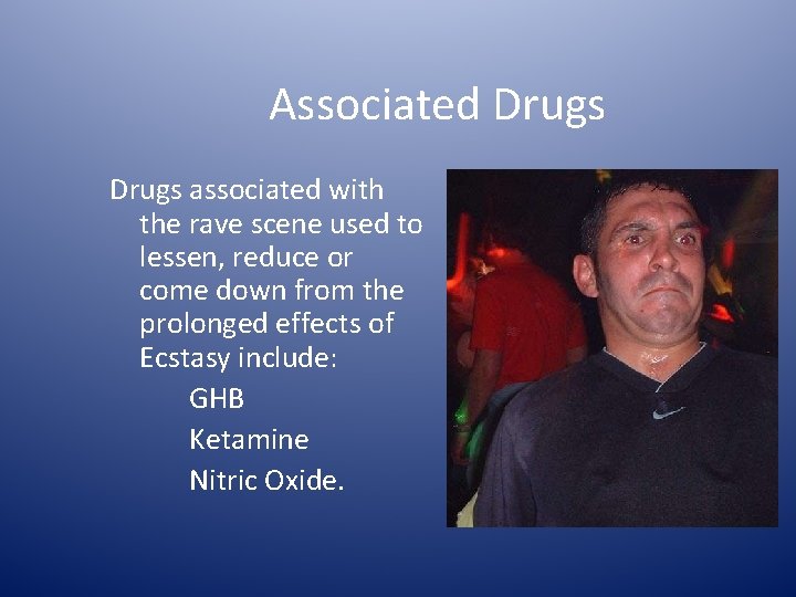 Associated Drugs associated with the rave scene used to lessen, reduce or come down