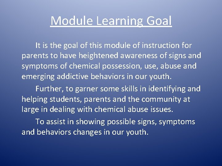 Module Learning Goal It is the goal of this module of instruction for parents