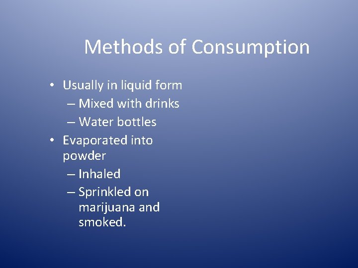 Methods of Consumption • Usually in liquid form – Mixed with drinks – Water