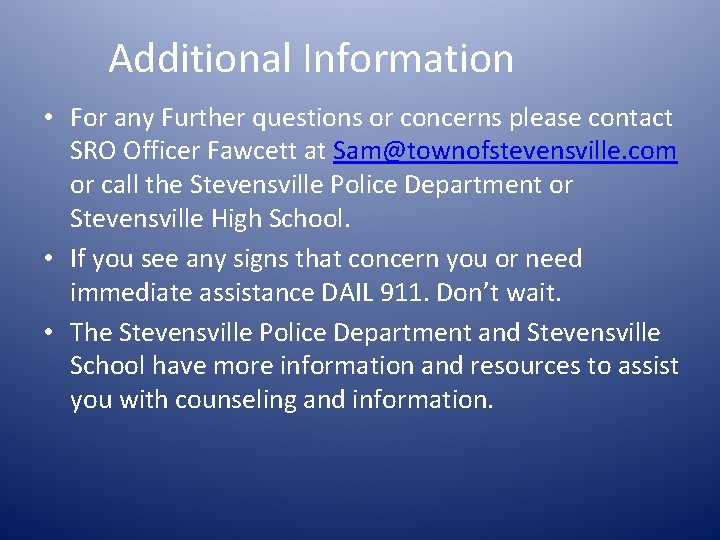 Additional Information • For any Further questions or concerns please contact SRO Officer Fawcett