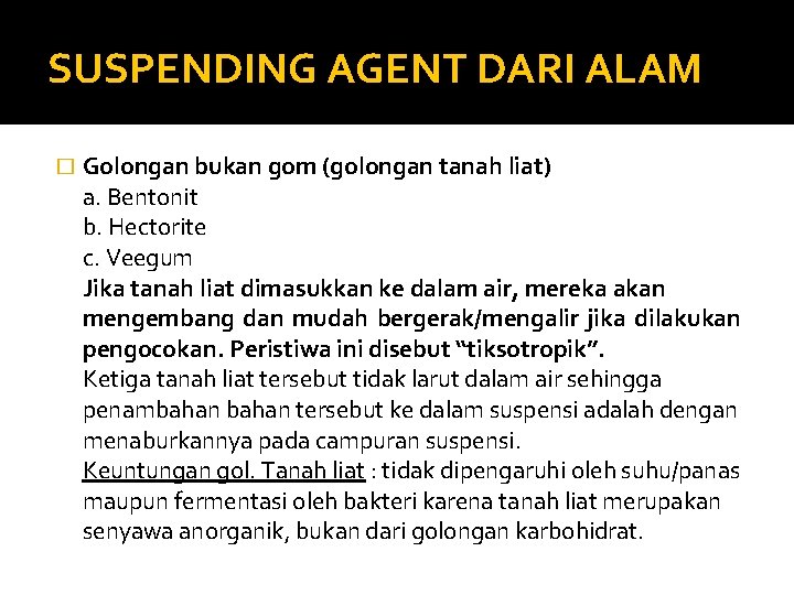 SUSPENDING AGENT DARI ALAM � Golongan bukan gom (golongan tanah liat) a. Bentonit b.