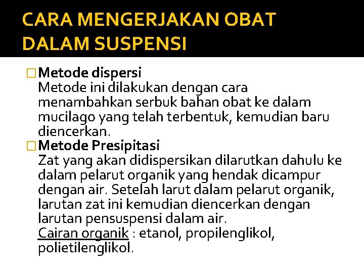 CARA MENGERJAKAN OBAT DALAM SUSPENSI �Metode dispersi Metode ini dilakukan dengan cara menambahkan serbuk