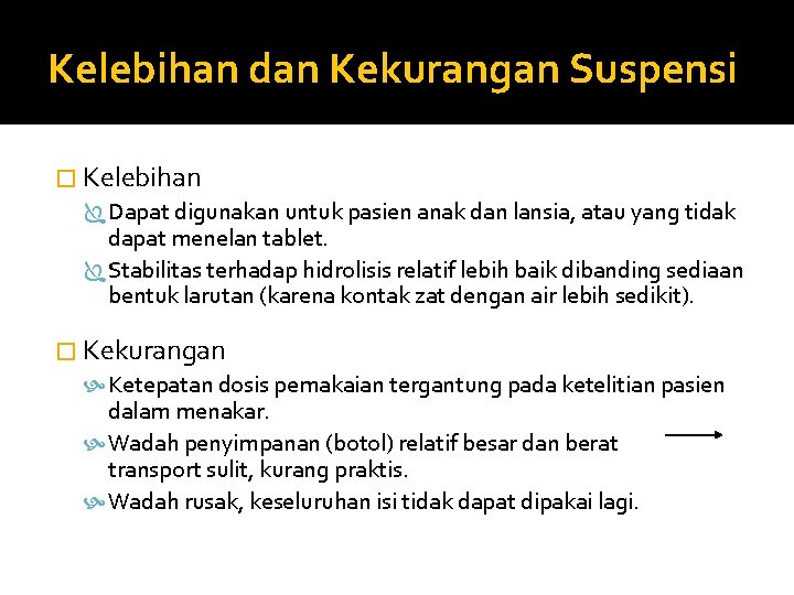 Kelebihan dan Kekurangan Suspensi � Kelebihan Ï Dapat digunakan untuk pasien anak dan lansia,