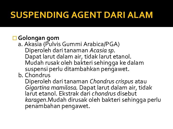 SUSPENDING AGENT DARI ALAM � Golongan gom a. Akasia (Pulvis Gummi Arabica/PGA) Diperoleh dari