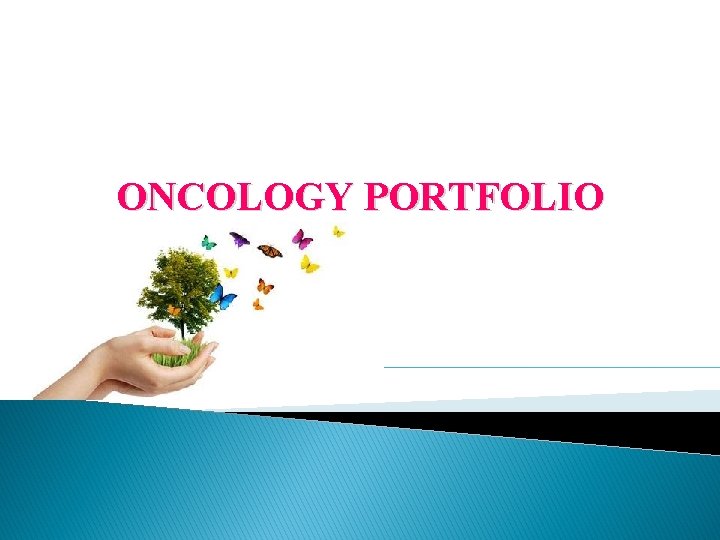 ONCOLOGY PORTFOLIO 