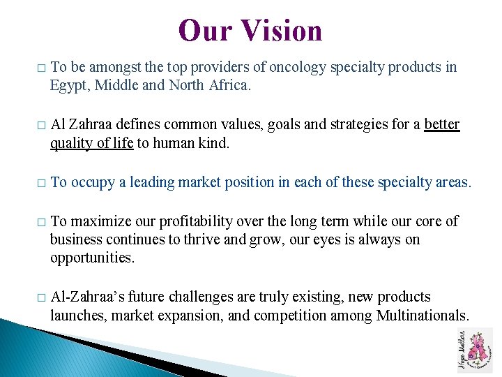 Our Vision � To be amongst the top providers of oncology specialty products in