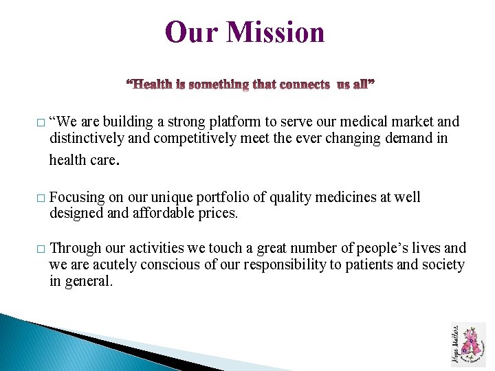 Our Mission � “We are building a strong platform to serve our medical market