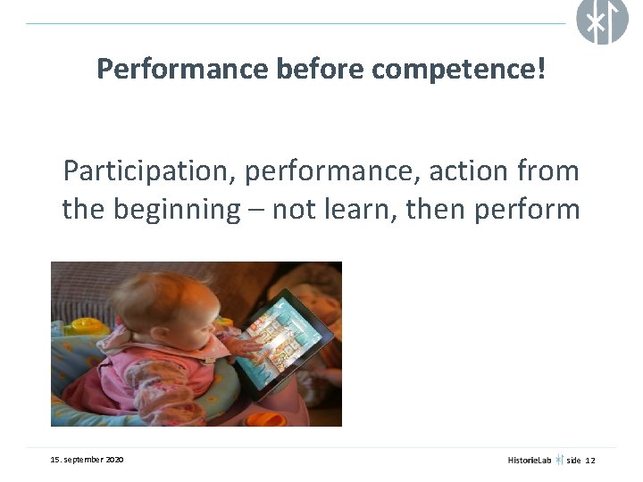 Performance before competence! Participation, performance, action from the beginning – not learn, then perform