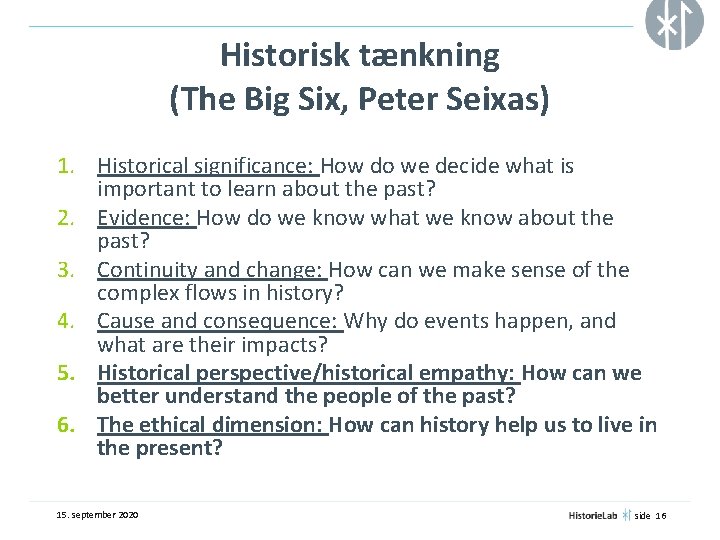 Historisk tænkning (The Big Six, Peter Seixas) 1. Historical significance: How do we decide