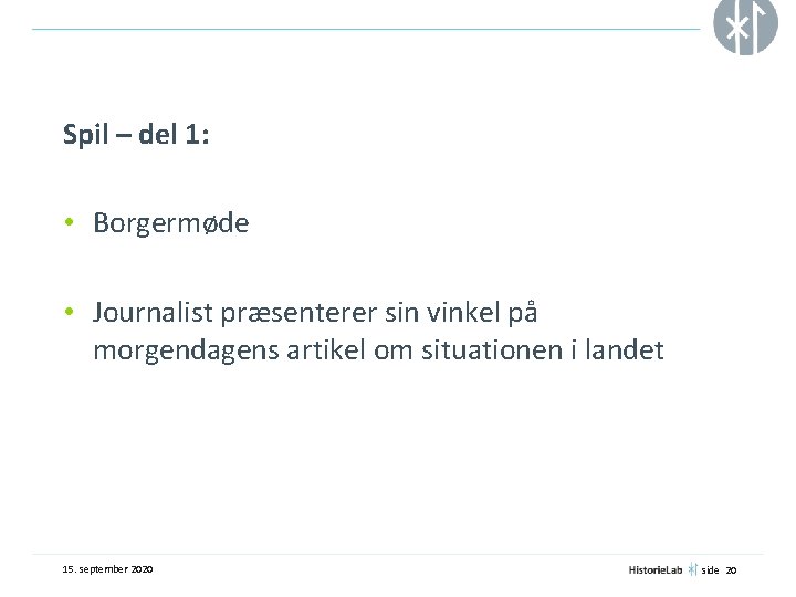 Spil – del 1: • Borgermøde • Journalist præsenterer sin vinkel på morgendagens artikel