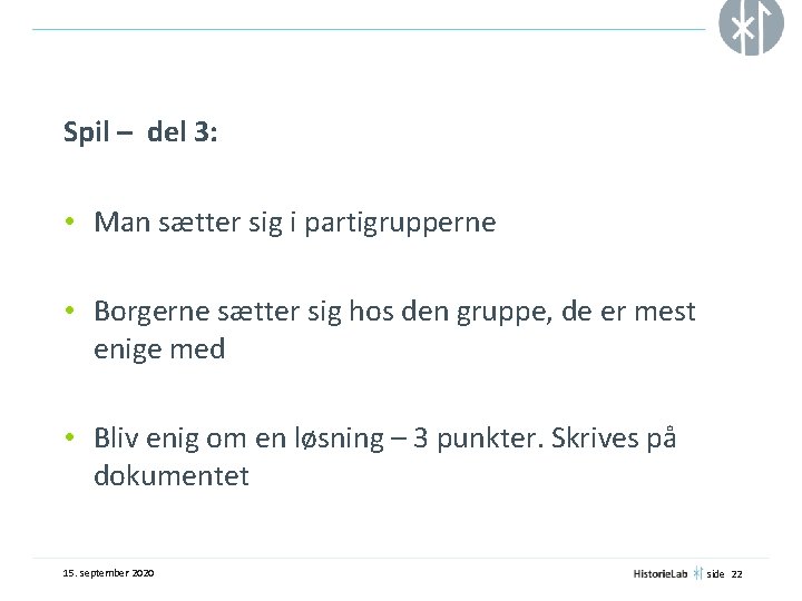 Spil – del 3: • Man sætter sig i partigrupperne • Borgerne sætter sig