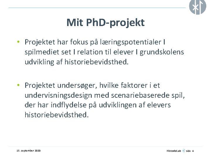 Mit Ph. D-projekt • Projektet har fokus på læringspotentialer I spilmediet set I relation
