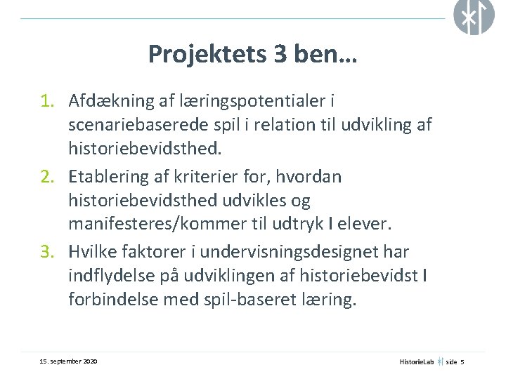 Projektets 3 ben… 1. Afdækning af læringspotentialer i scenariebaserede spil i relation til udvikling