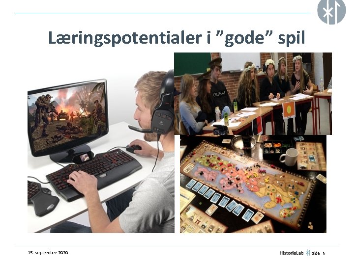 Læringspotentialer i ”gode” spil 15. september 2020 side 6 