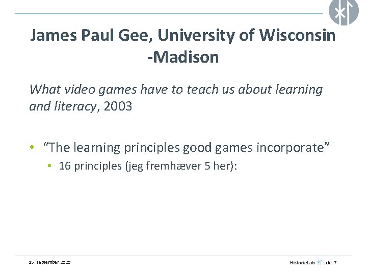 James Paul Gee, University of Wisconsin -Madison What video games have to teach us