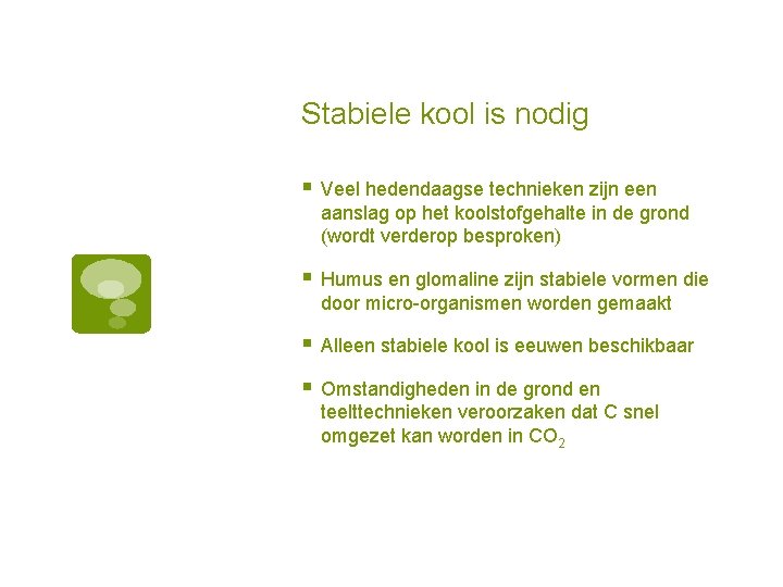 Stabiele kool is nodig § Veel hedendaagse technieken zijn een aanslag op het koolstofgehalte