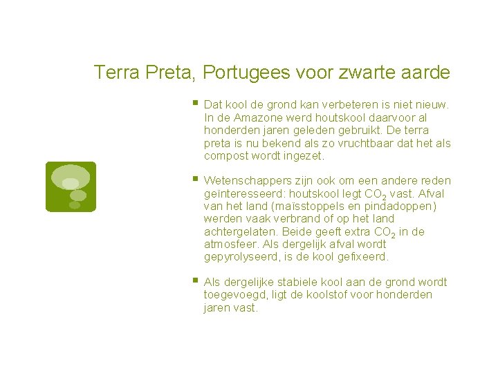 Terra Preta, Portugees voor zwarte aarde § Dat kool de grond kan verbeteren is