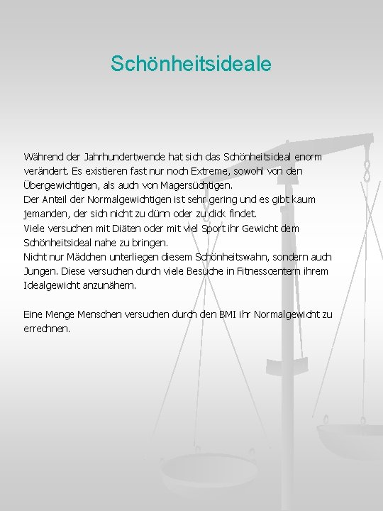 Schönheitsideale Während der Jahrhundertwende hat sich das Schönheitsideal enorm verändert. Es existieren fast nur