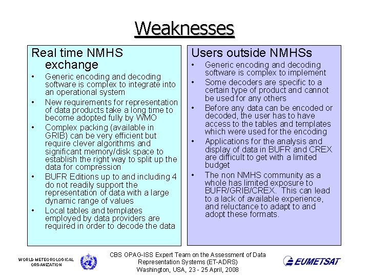 Weaknesses Real time NMHS exchange • • • Generic encoding and decoding software is