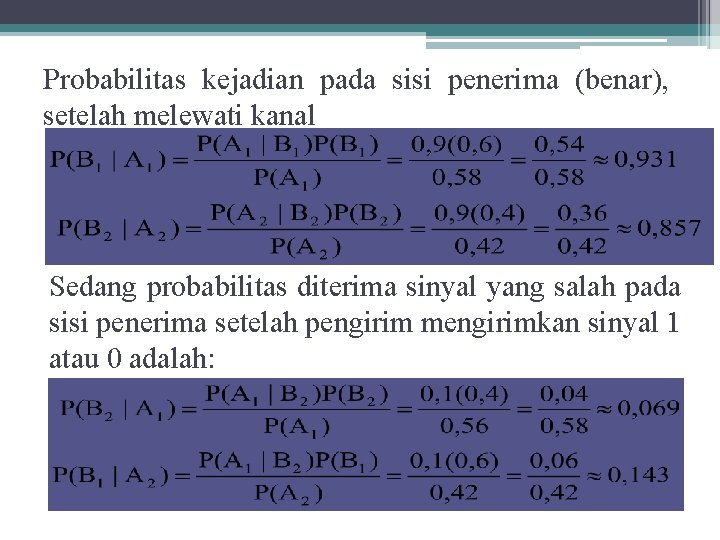 Probabilitas kejadian pada sisi penerima (benar), setelah melewati kanal Sedang probabilitas diterima sinyal yang