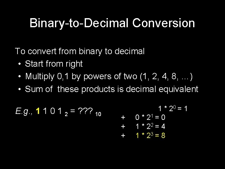 Binary-to-Decimal Conversion ● ● To convert from binary to decimal • Start from right