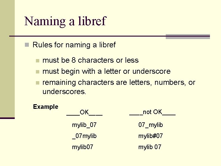 Naming a libref n Rules for naming a libref n n n must be