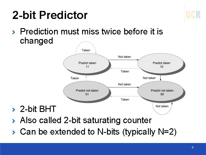 2 -bit Predictor Prediction must miss twice before it is changed 2 -bit BHT