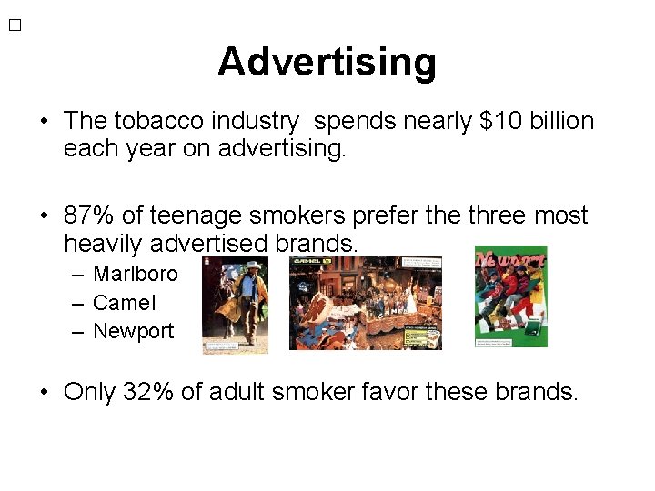 � Advertising • The tobacco industry spends nearly $10 billion each year on advertising.