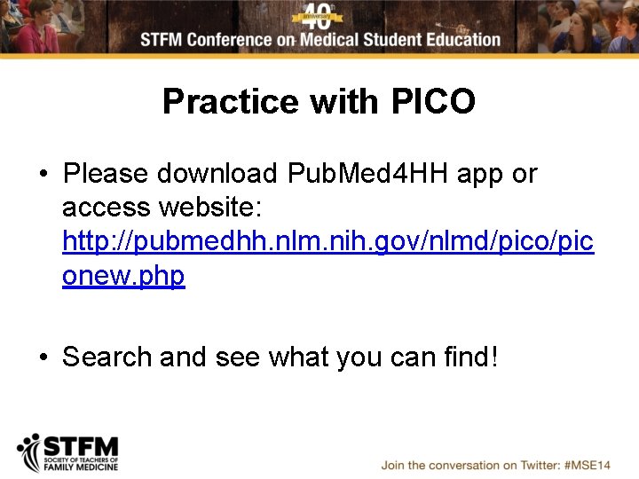 Practice with PICO • Please download Pub. Med 4 HH app or access website: