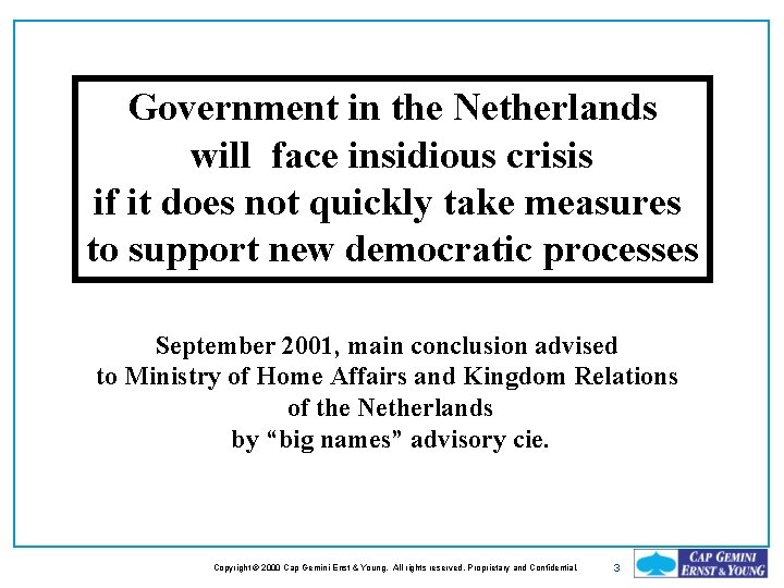 Government in the Netherlands will face insidious crisis if it does not quickly take