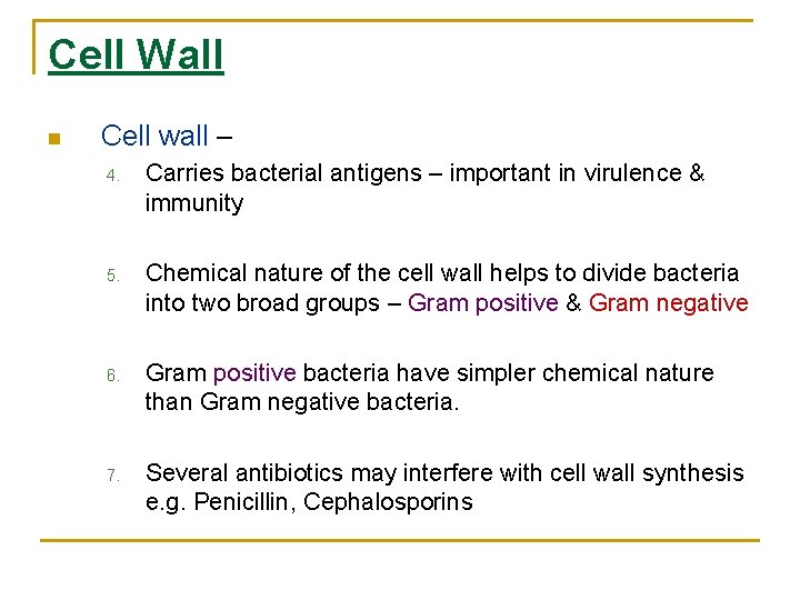 Cell Wall Cell wall – 4. Carries bacterial antigens – important in virulence &
