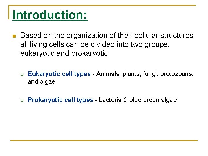 Introduction: Based on the organization of their cellular structures, all living cells can be