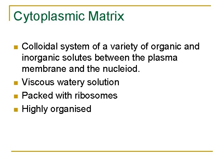 Cytoplasmic Matrix Colloidal system of a variety of organic and inorganic solutes between the