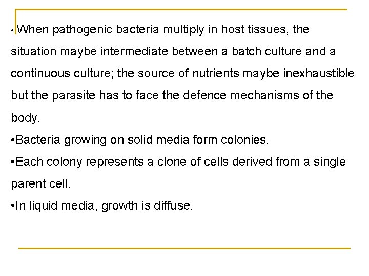  • When pathogenic bacteria multiply in host tissues, the situation maybe intermediate between