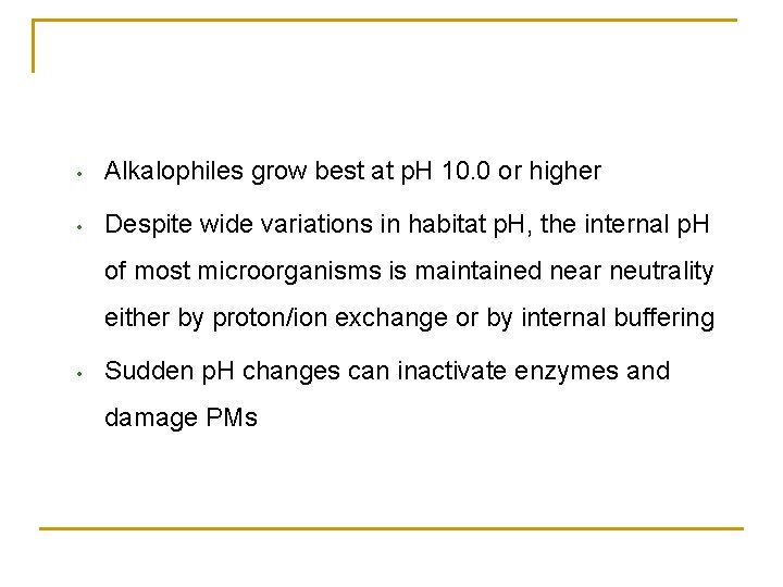  • Alkalophiles grow best at p. H 10. 0 or higher • Despite