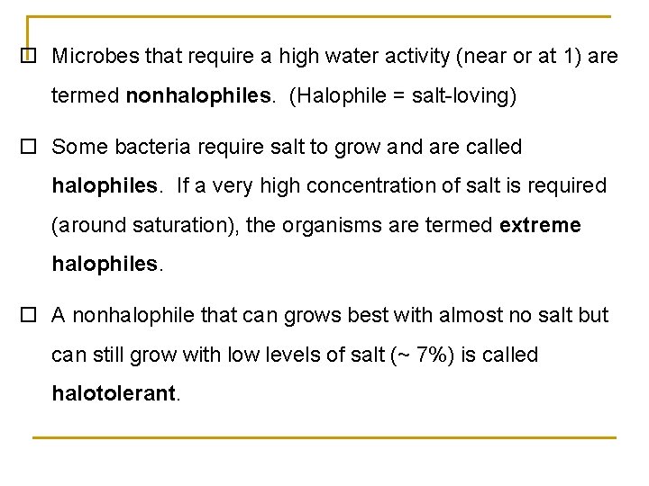  Microbes that require a high water activity (near or at 1) are termed