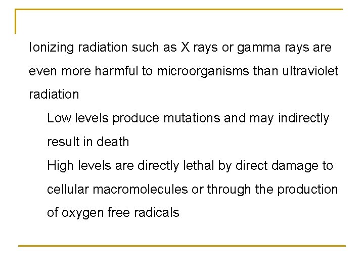 Ionizing radiation such as X rays or gamma rays are even more harmful to