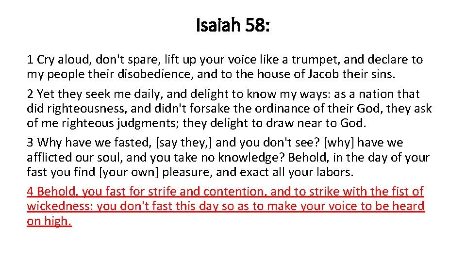 Isaiah 58: 1 Cry aloud, don't spare, lift up your voice like a trumpet,