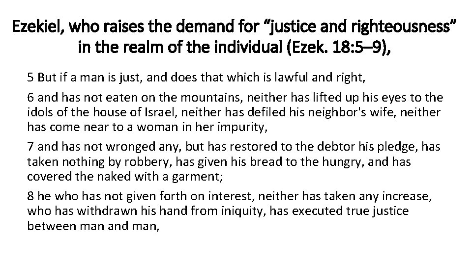 Ezekiel, who raises the demand for “justice and righteousness” in the realm of the